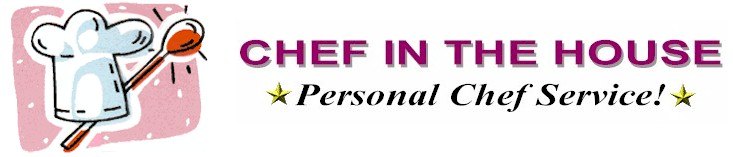 Chef In The House- Personal Chef Service